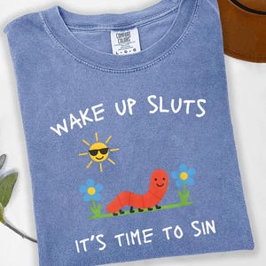 Comfort Colors® Wake Up Sluts T-Shirt funny animal shirt meme graphic tee sarcastic t-shirt cursed tshirt unhinged humor top viral t-shirt
