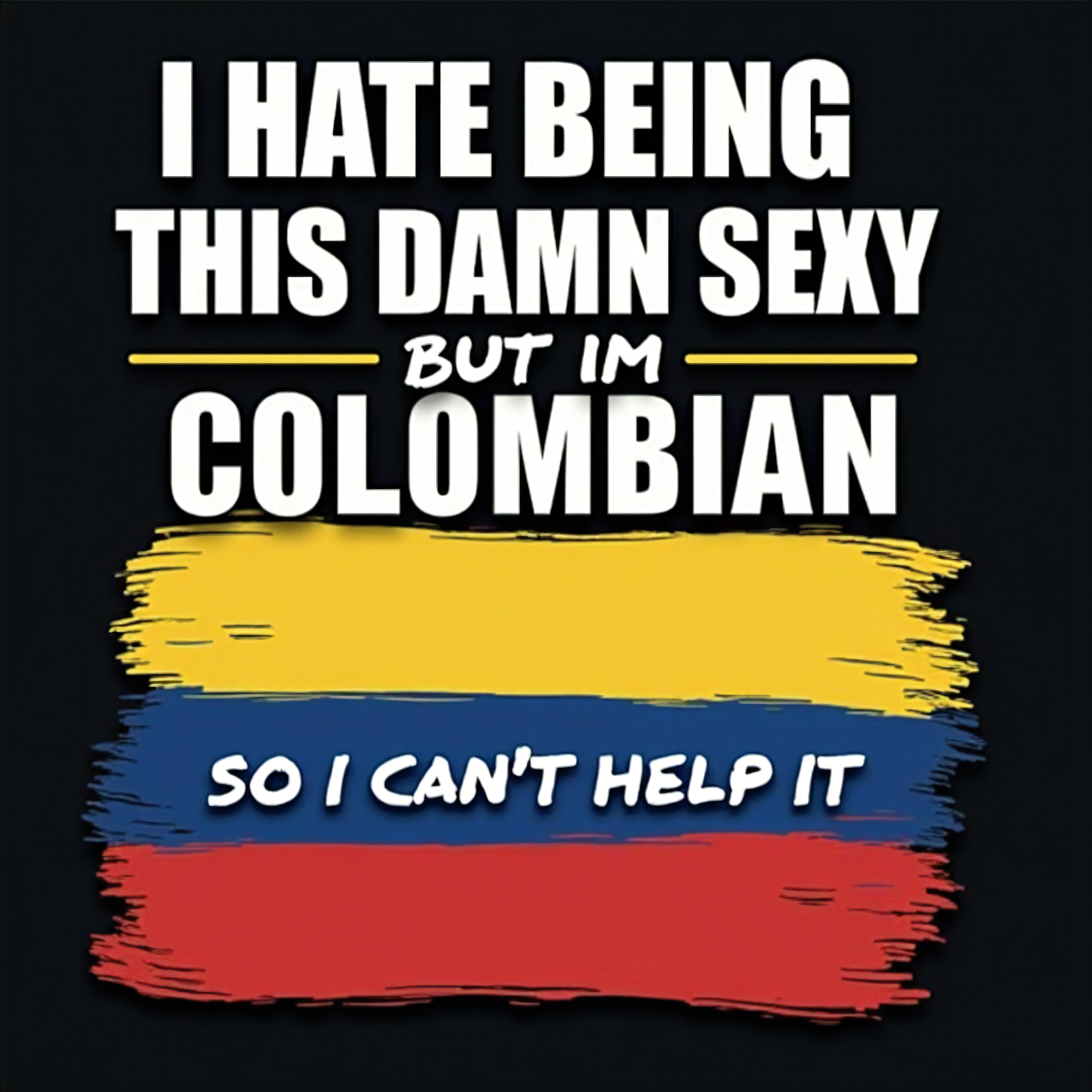 Funny Colombian Pride Graphic Tee with Bold Message